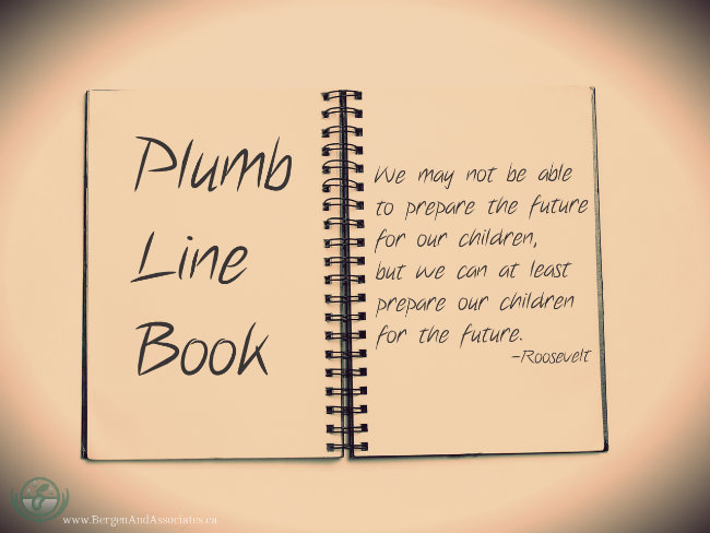 Plumb LIne Book with Roosevelt quote: We may not be able to prepare the future for our children, but we can at least prepare our children for the future. Poster by Bergen and Associates
